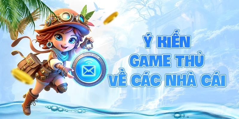 Ý kiếm game thủ về cách nhà cái uy tín