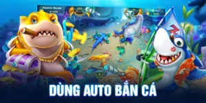Dùng auto bắn cá