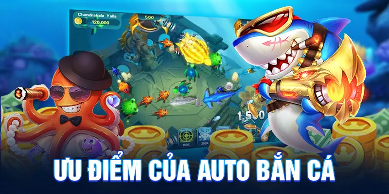 Ưu điểm của auto bắn cá 